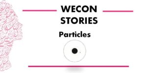 WECON STORIES – PARTICLES