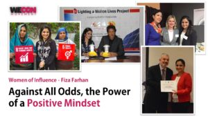 Women of Influence – Fiza Farhan | Against all odds, the power of a positive mindset